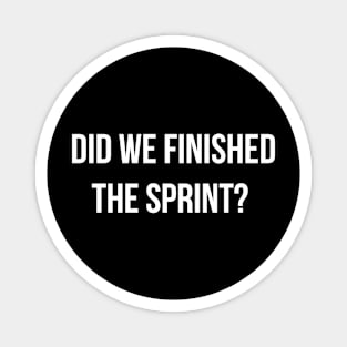 Developer Did We Finished The Sprint Magnet